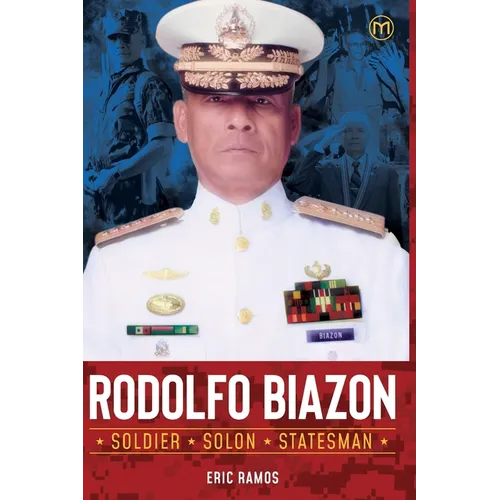 Rodolfo Biazon: Soldier, Solon, Statesman - Paperback