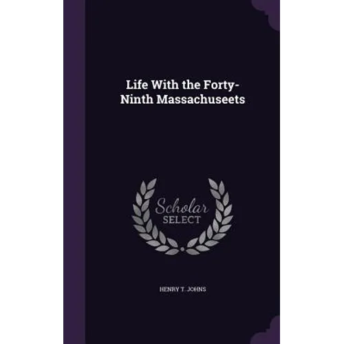 Life With the Forty-Ninth Massachuseets - Hardcover