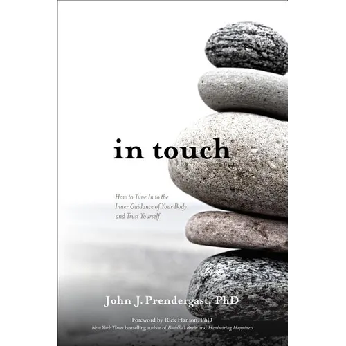 In Touch: How to Tune in to the Inner Guidance of Your Body and Trust Yourself - Paperback