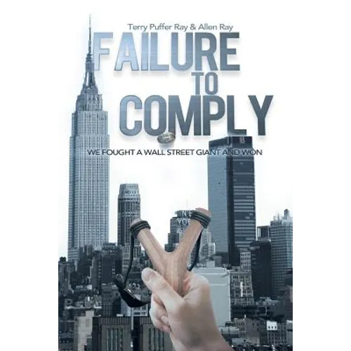 Failure to Comply: We Fought a Wall Street Giant and Won: We Fought a Wall Street Giant and Won - Paperback