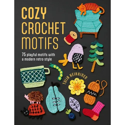 Cozy Crochet Motifs: 75 Playful Motifs with a Modern Retro Style - Paperback