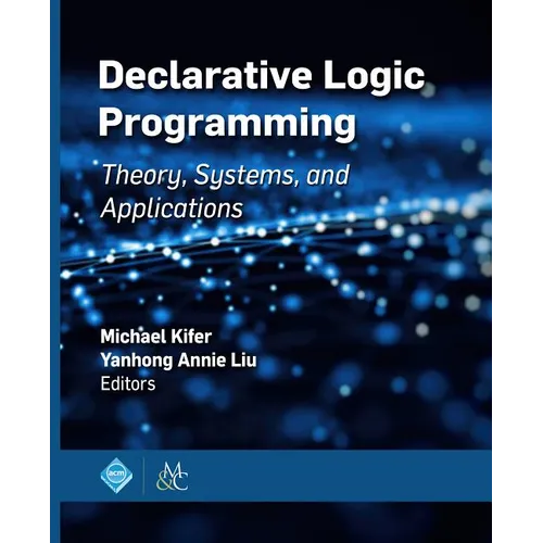 Declarative Logic Programming: Theory, Systems, and Applications - Paperback