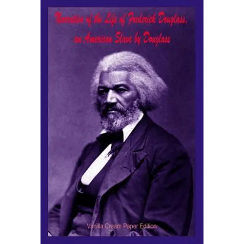 Narrative of the Life of Frederick Douglass, an American Slave by Douglass - Paperback