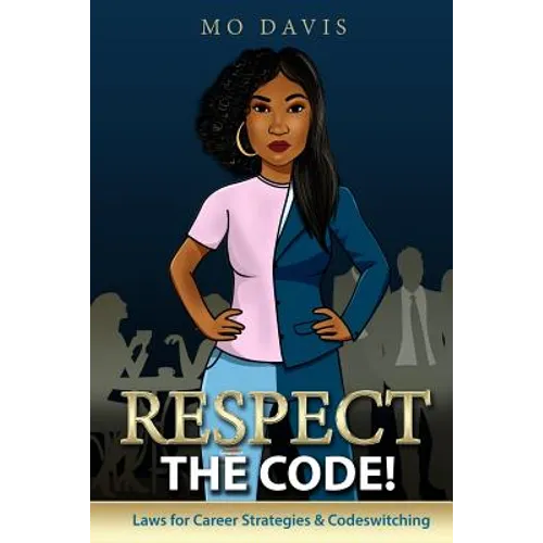 Respect the Code!: Laws for Career Strategies & Codeswitching