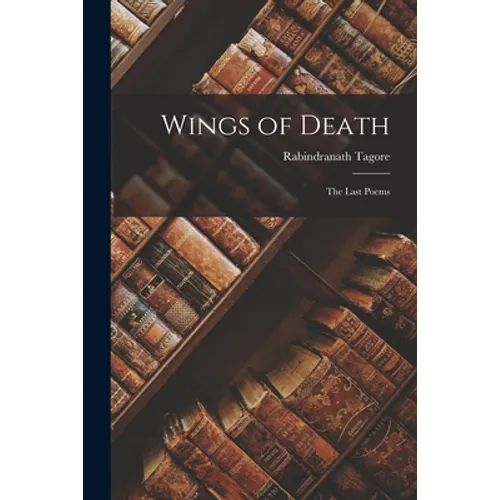 Wings of Death: the Last Poems - Paperback