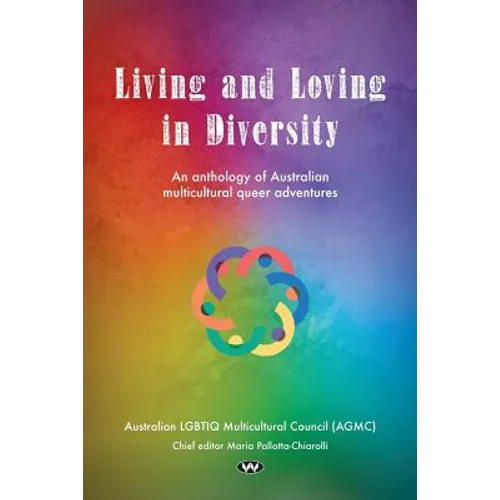 Living and Loving in Diversity: An anthology of Australian multicultural queer adventures - Paperback