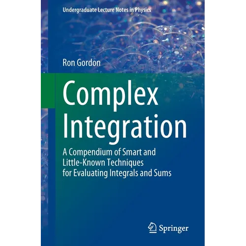 Complex Integration: A Compendium of Smart and Little-Known Techniques for Evaluating Integrals and Sums - Paperback