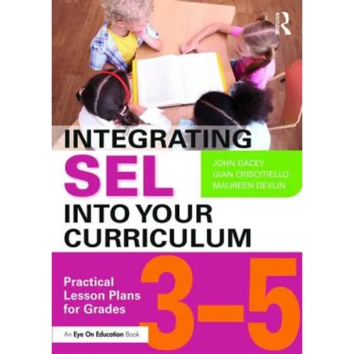Integrating Sel Into Your Curriculum: Practical Lesson Plans for Grades 3-5 - Paperback