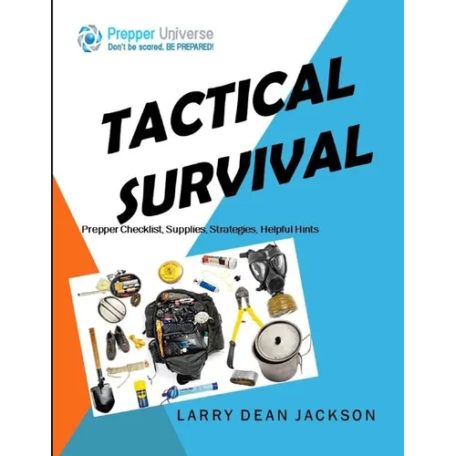 Tactical Survival: Prepper Checklist, Supplies, Strategies, Helpful Hints - Paperback