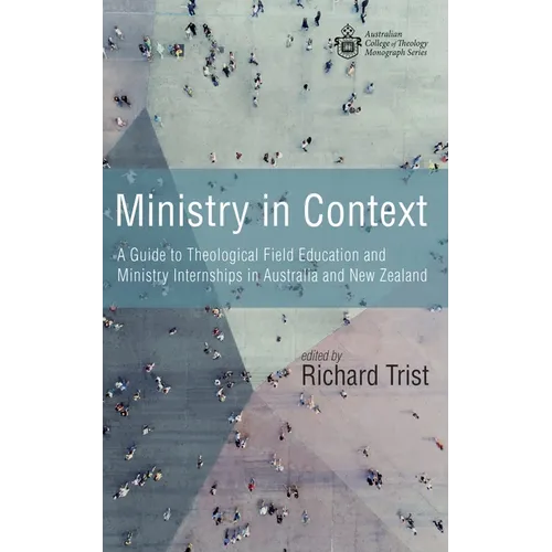 Ministry in Context: A Guide to Theological Field Education and Ministry Internships in Australia and New Zealand - Hardcover