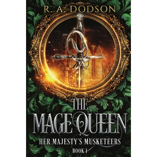 The Mage Queen: Her Majesty's Musketeers, Book 1 - Paperback