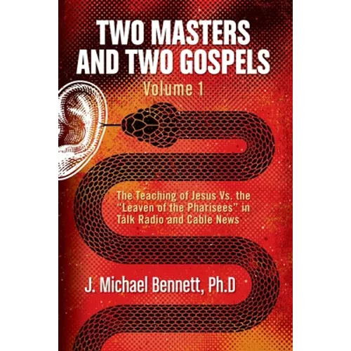 Two Masters and Two Gospels, Volume 1: The Teaching of Jesus Vs. The 