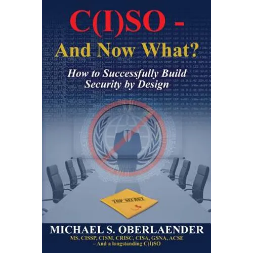 C(I)SO - And Now What?: How to Successfully Build Security by Design - Paperback