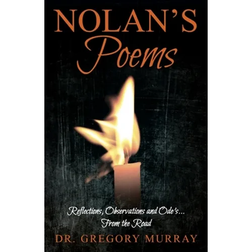 Nolan's Poems: Reflections, Observations and Ode's... From the Road