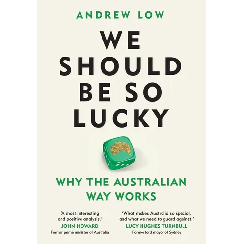 We Should Be So Lucky: Why the Australian Way Works