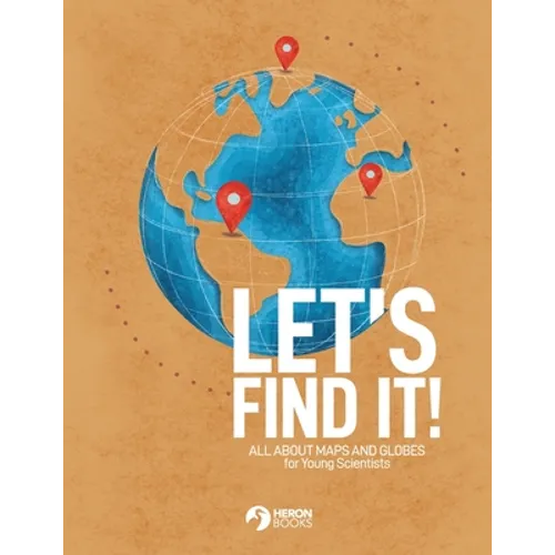 Let's Find It - All About Maps and Globes for Young Scientists - Paperback