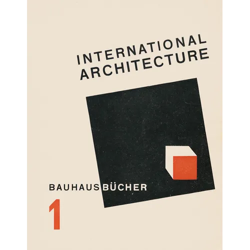Walter Gropius: International Architecture - Hardcover