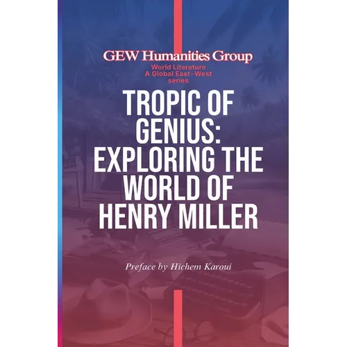 Tropic Of Genius: Exploring The World Of Henry Miller - Paperback
