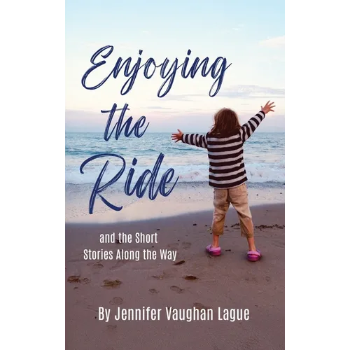Enjoying the Ride and the Short Stories Along the Way - Hardcover