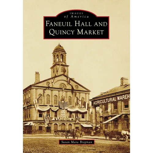 Faneuil Hall and Quincy Market - Hardcover