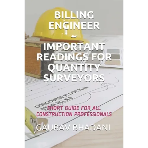 Billing Engineer Important Readings for Quantity Surveyors: Short Guide for All Construction Professionals - Paperback