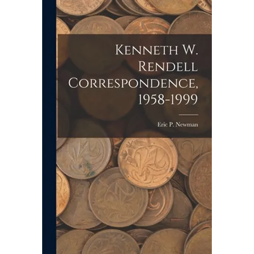 Kenneth W. Rendell Correspondence, 1958-1999 - Paperback