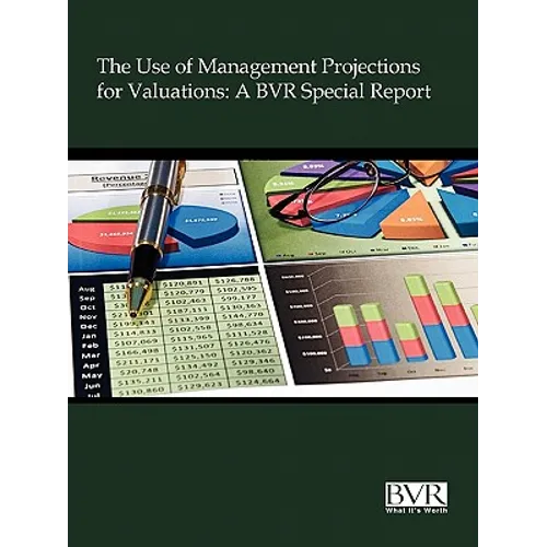 The Use of Management Projections for Valuations: A BVR Special Report - Paperback