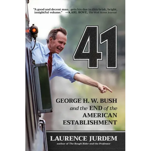 41: George H. W. Bush and the End of the American Establishment - Hardcover