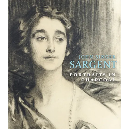 John Singer Sargent: Portraits in Charcoal - Hardcover