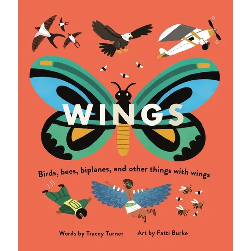 Wings: Birds, Bees, Biplanes, and Other Things with Wings - Paperback