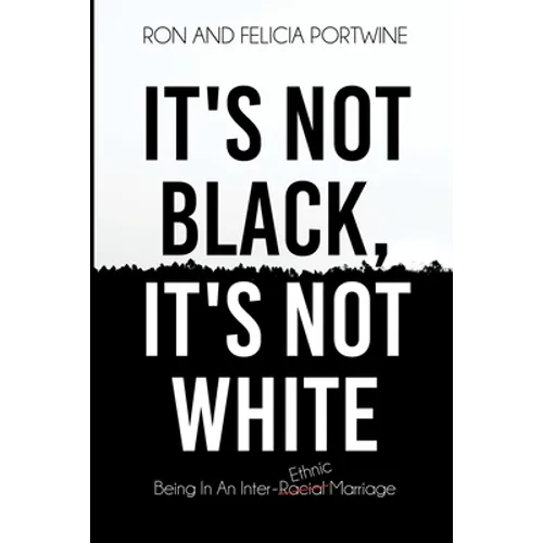It's Not Black, It's Not White: Being in an Inter-Racial/-Ethnic Marriage