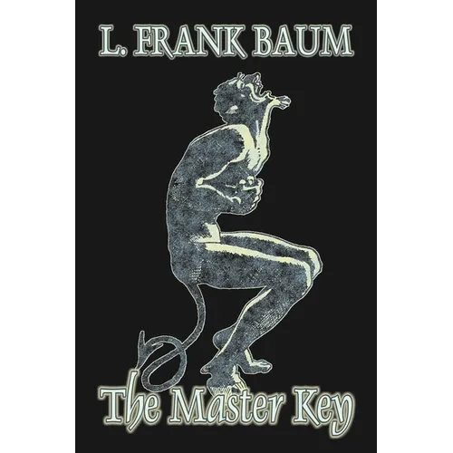 The Master Key by L. Frank Baum, Fiction, Fantasy, Fairy Tales, Folk Tales, Legends & Mythology - Paperback