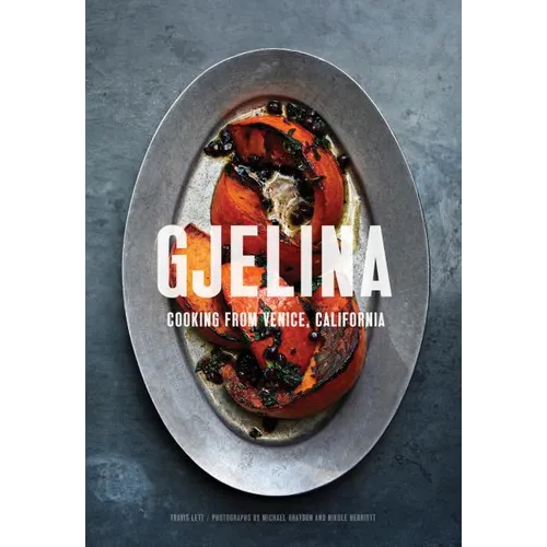 Gjelina Cooks: Cooking from Venice, California