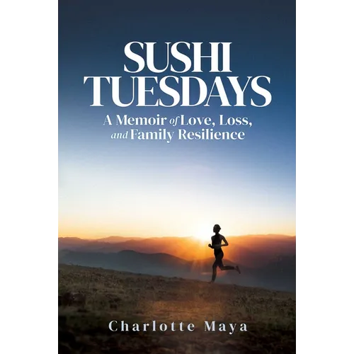 Sushi Tuesdays: A Memoir of Love, Loss, and Family Resilience - Paperback