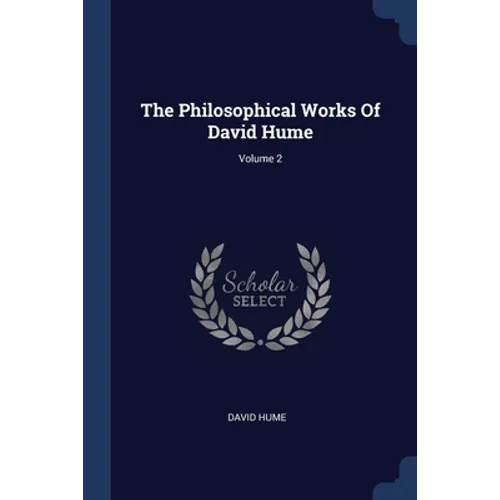 The Philosophical Works Of David Hume; Volume 2 - Paperback