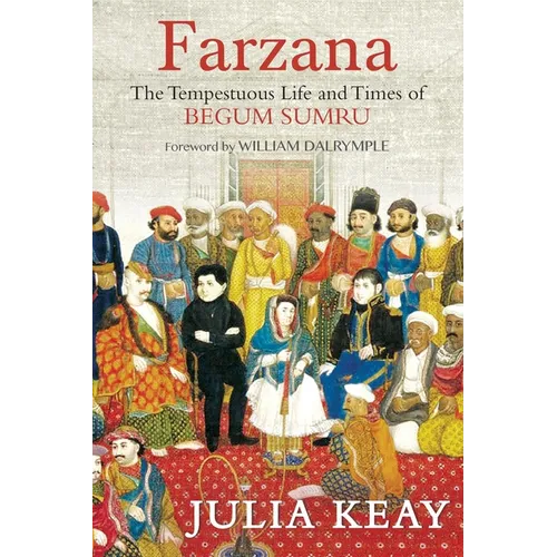 Farzana: The Tumultous Life and Times of Begum Sumru - Hardcover