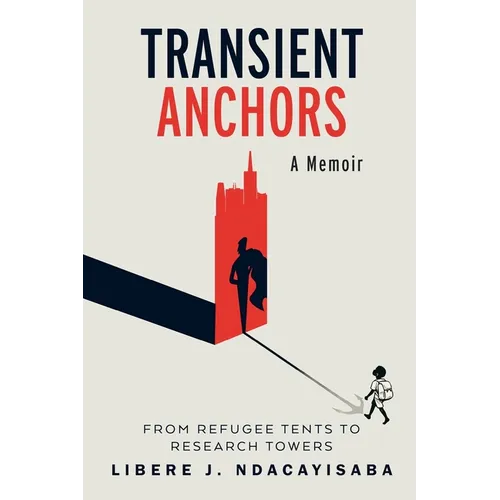 Transient Anchors: From Refugee Tents to Research Towers: A Memoir - Paperback