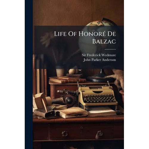 Life Of Honoré De Balzac - Paperback