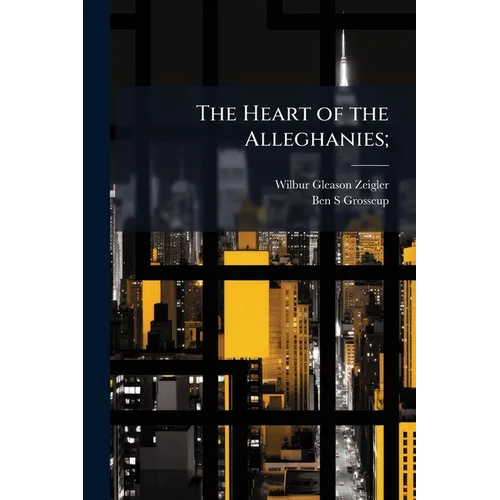 The Heart of the Alleghanies; - Paperback