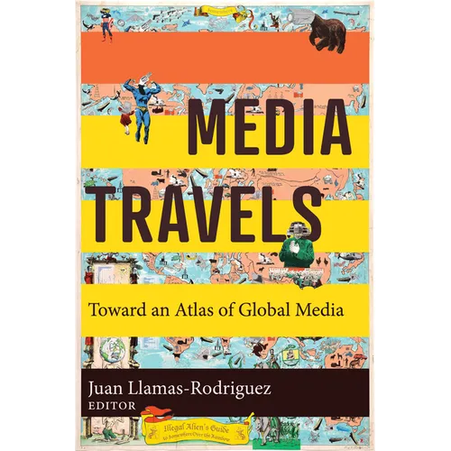Media Travels: Toward an Atlas of Global Media - Hardcover