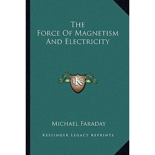 The Force Of Magnetism And Electricity - Paperback
