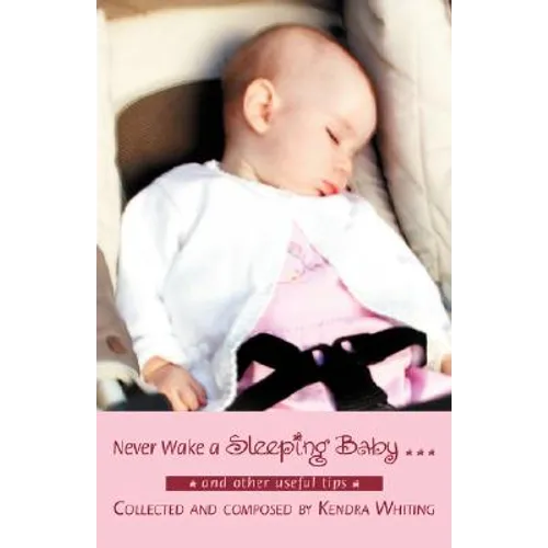 Never Wake a Sleeping Baby ...: And other useful tips - Paperback