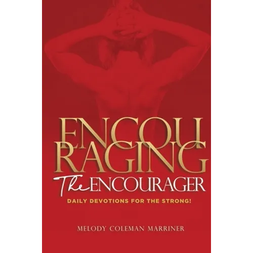 Encouraging the Encourager: Daily Devotions For The Strong - Paperback