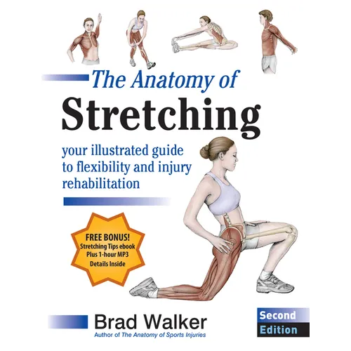 The Anatomy of Stretching, Second Edition: Your Illustrated Guide to Flexibility and Injury Rehabilitation - Paperback