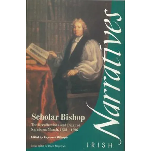 Scholar Bishop: The Recollections and Diary of Narcissus Marsh, 1638-1696 - Paperback