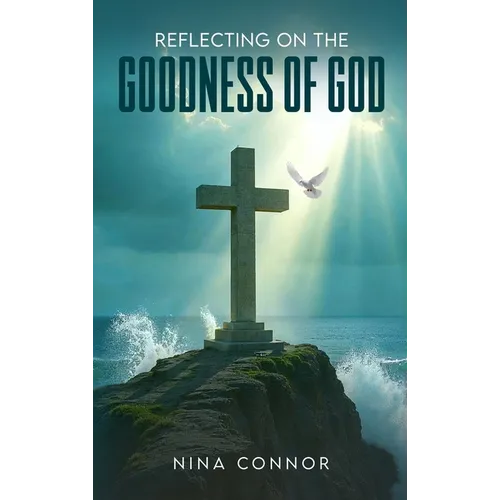 Reflecting on the Goodness of God: Faithful, Loving, and Kind - Hardcover