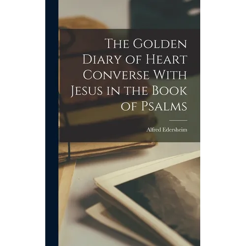 The Golden Diary of Heart Converse With Jesus in the Book of Psalms - Hardcover