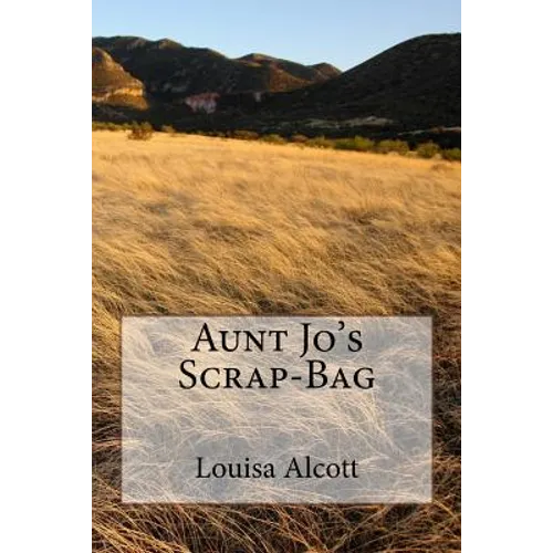 Aunt Jo's Scrap-Bag - Paperback