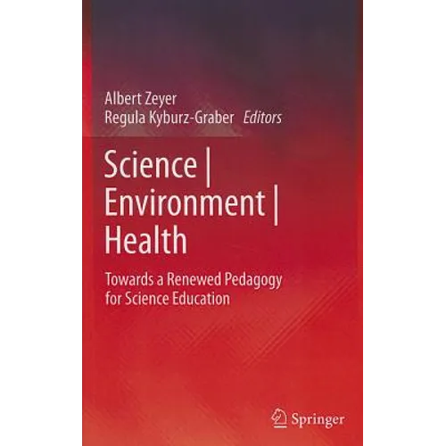Science Environment Health: Towards a Renewed Pedagogy for Science Education - Hardcover