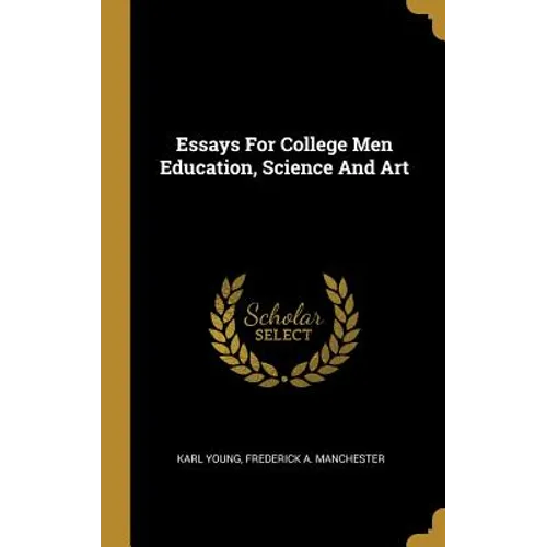 Essays For College Men Education, Science And Art - Hardcover